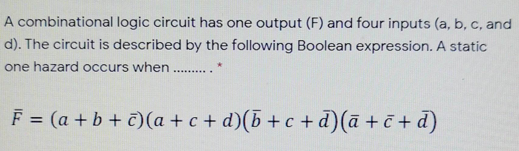  i need solution quickly A combinational logic circuit has one output