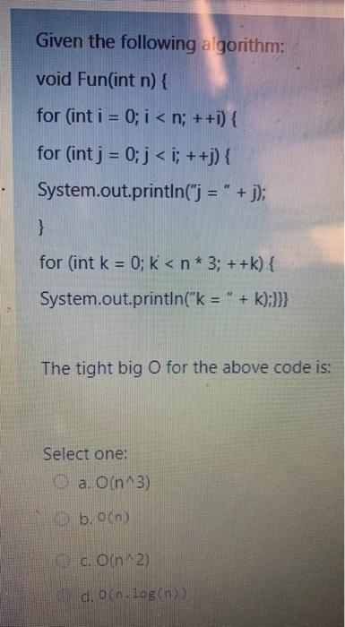  Given the following a gorithm: void Fun(int n) { for (int