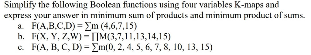  Simplify the following Boolean functions using four variables K-maps and express