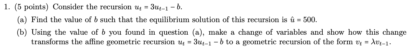  (5 points) Consider the recursion ut=3ut-1-b. (a) Find the value of