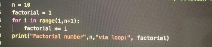 of the loop) Problem 5: Multiple factorials Write code to print the