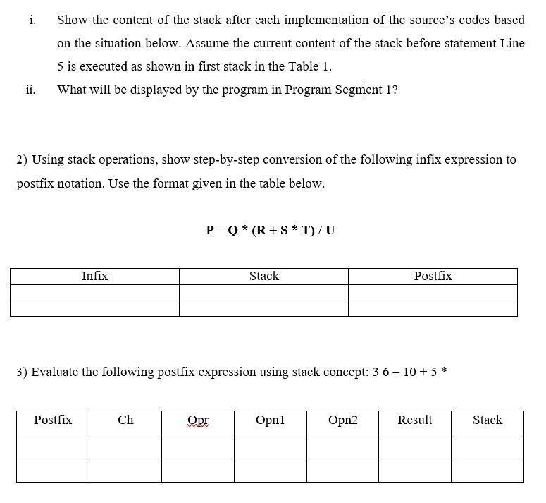 will be implemented on stack using array. The size of the stack
