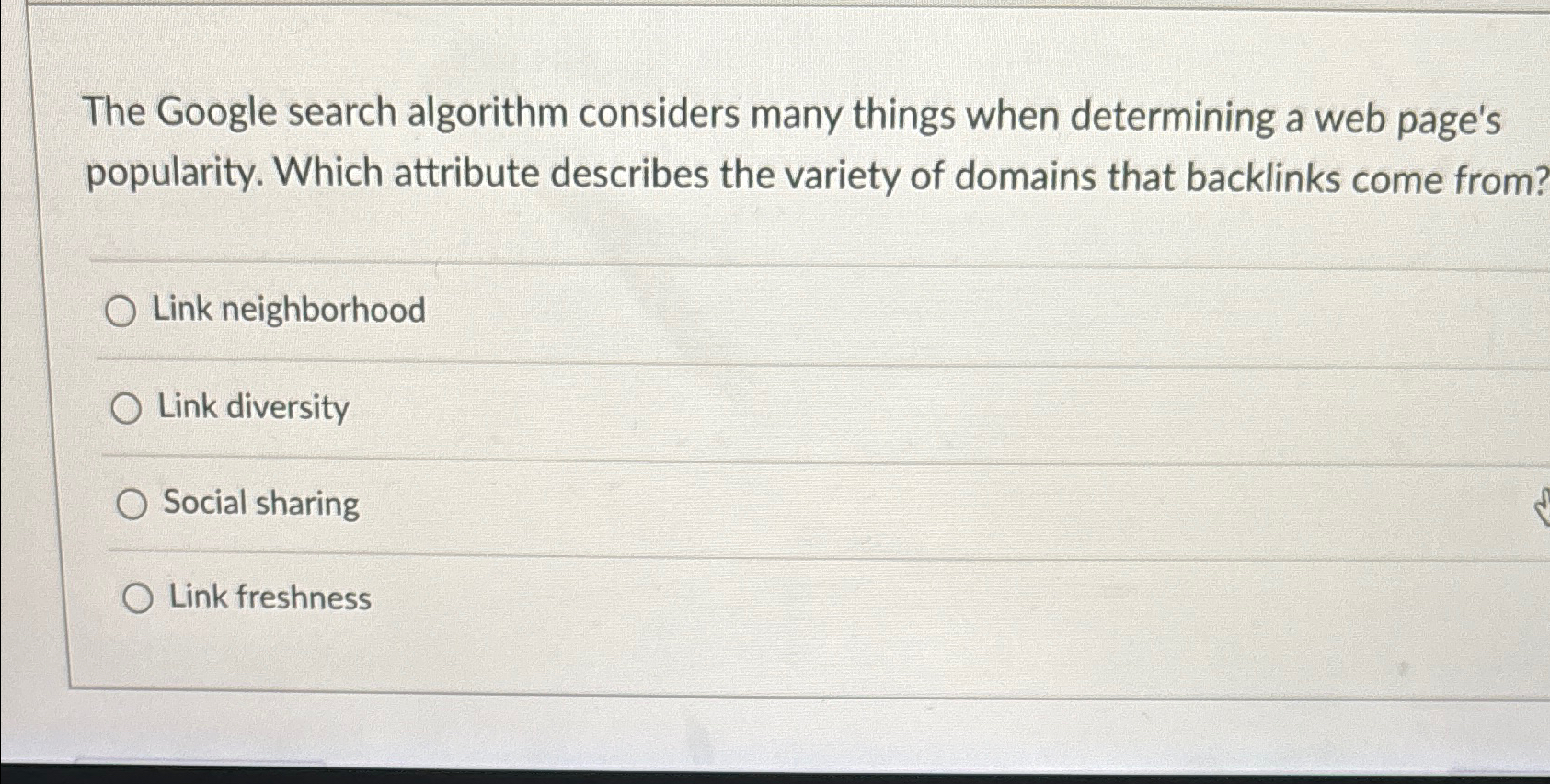  The Google search algorithm considers many things when determining a web