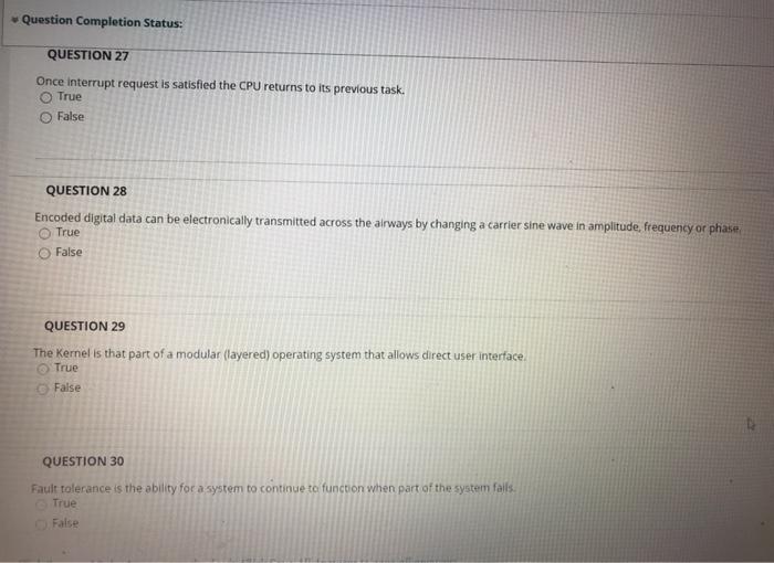  Question Completion Status: QUESTION 27 Once Interrupt request is satisfied the