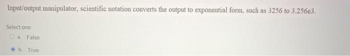  Input/output manipulator, scientific notation converts the output to exponential form, such