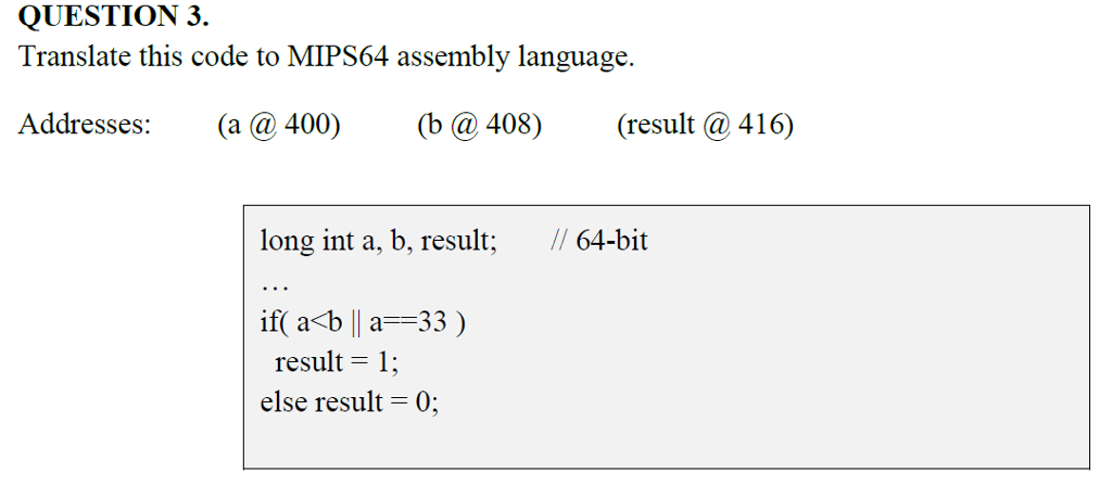 QUESTION 3. (10 points) Translate this code to MIPS64 assembly language.