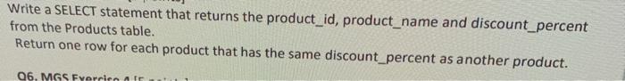  Write a SELECT statement that returns the product_id, product_name and discount_percent