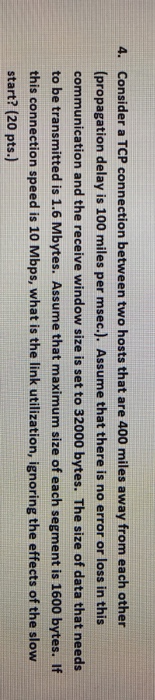  Consider a TCP connection between two hosts that are 400 miles