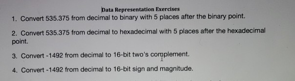  Data Representation Exercises 1. Convert 535.375 from decimal to binary with