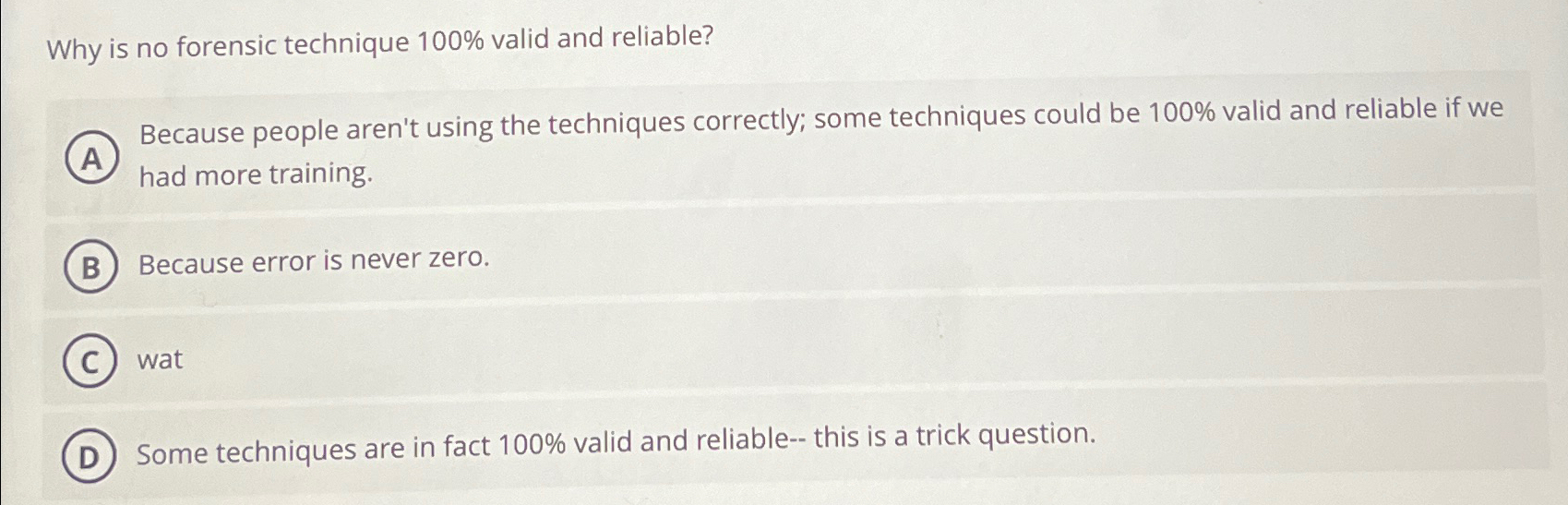  Why is no forensic technique 100% valid and reliable? Because people