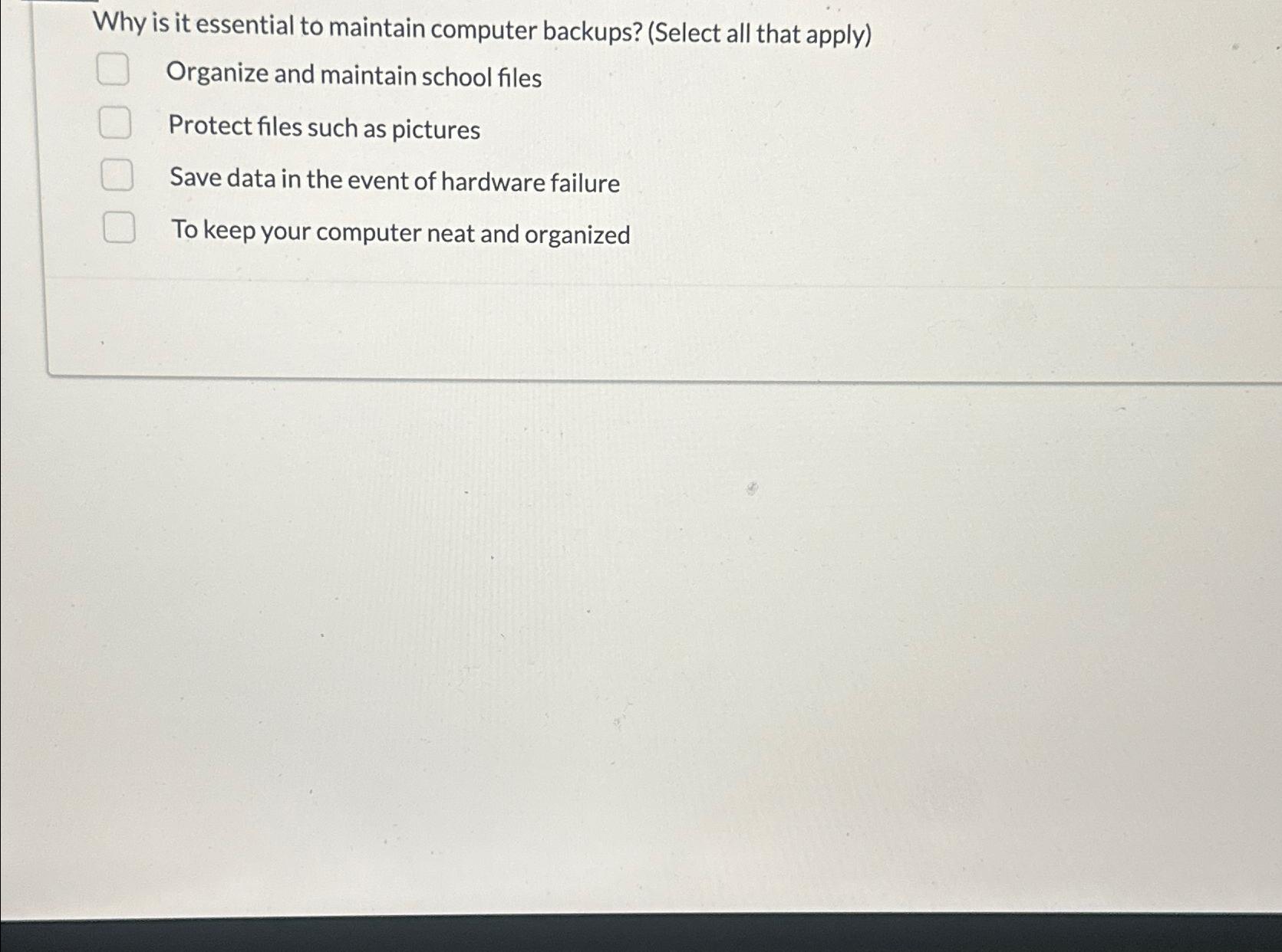  Why is it essential to maintain computer backups? (Select all that