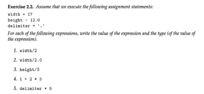  Exercise 2.2. Assume that we execute the following assignment statements: width