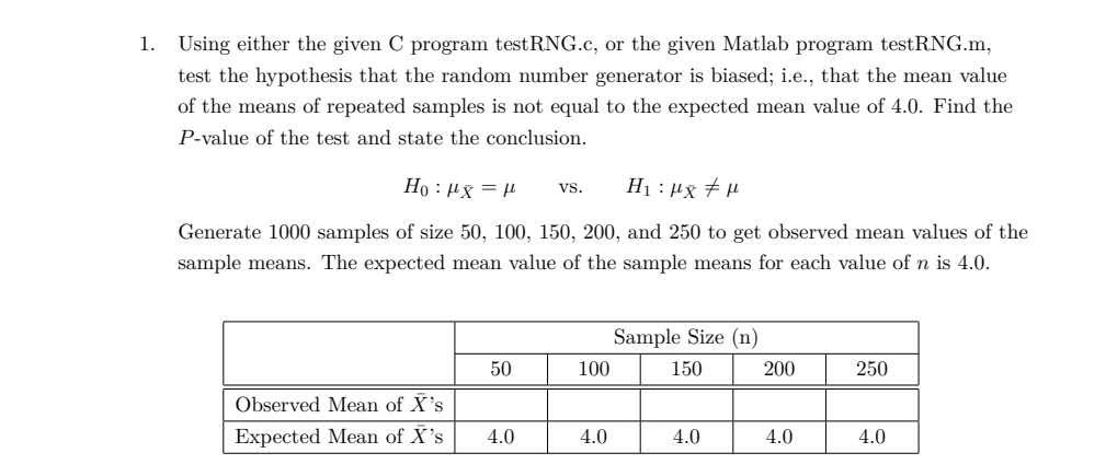  1. Using either the given C program testRNG.c, or the given