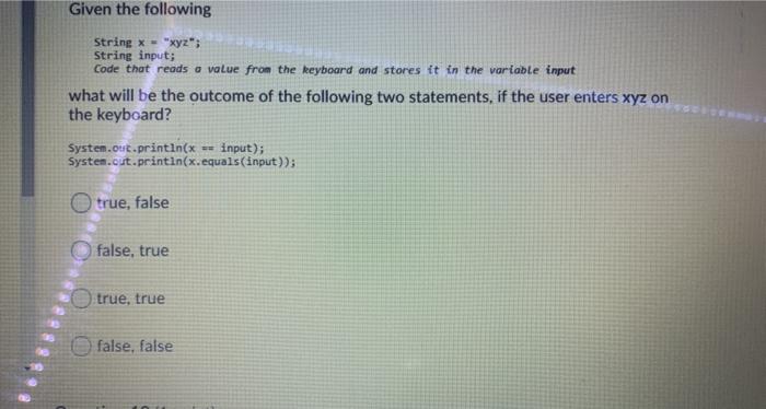  Given the following String x = "xyz"; String input; Code that