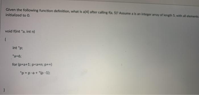  C programming Given the following function definition, what is a[4] after