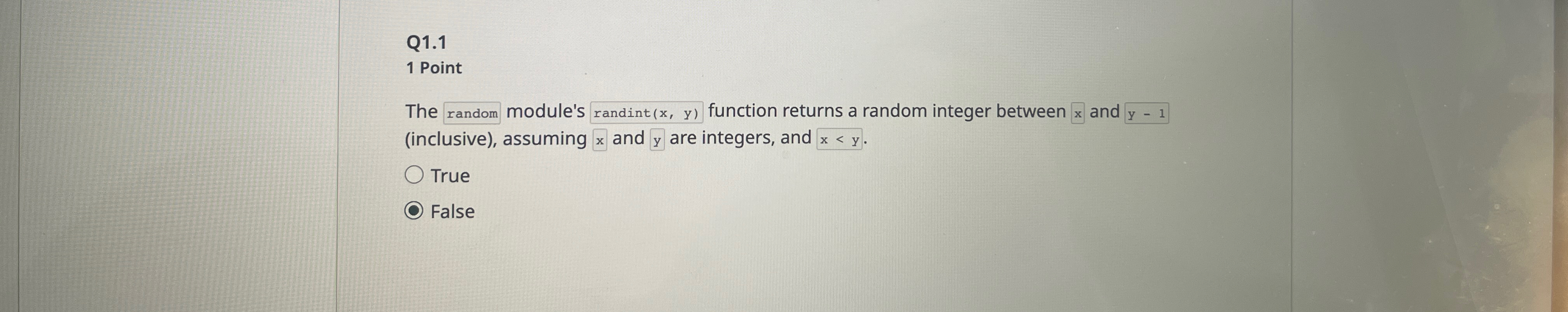  Q1.1 1 Point The random module's randint (x,y) function returns a
