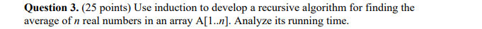 Question 3. (25 points) Use induction to develop a recursive algorithm
