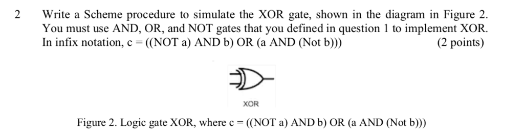 (define XOR-GATE (lambda (a b) (cond (..... *Using previously defined AND -GATE