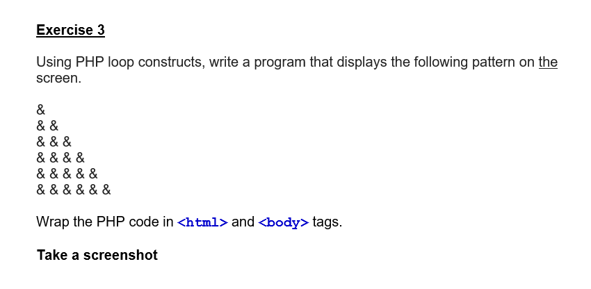  Exercise 3 Using PHP loop constructs, write a program that displays