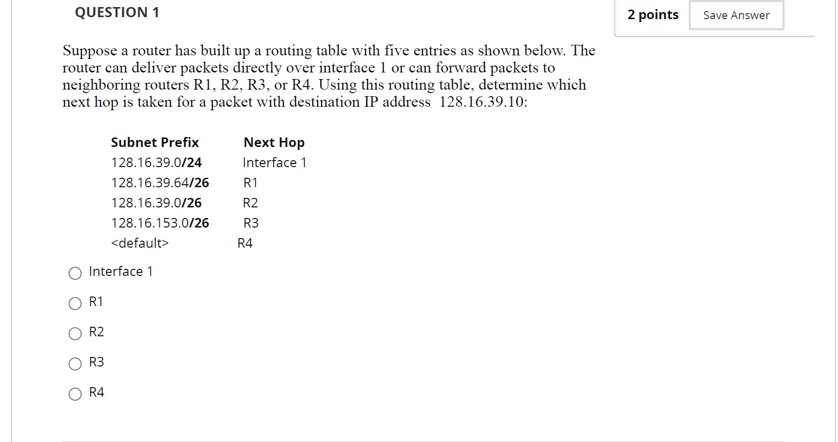 QUESTION 1 2 points Save Answer Suppose a router has built