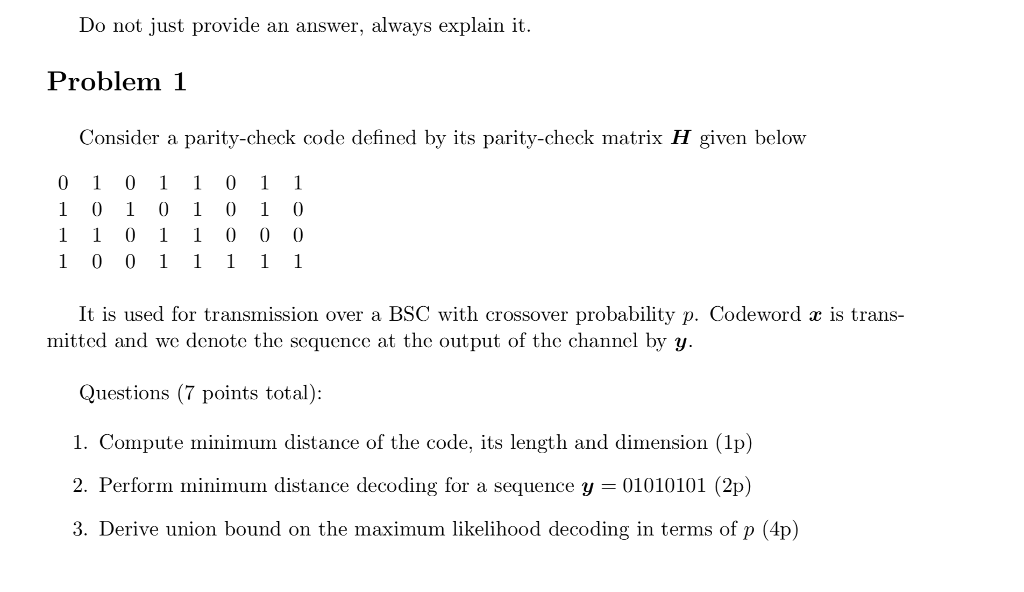 Do not just provide an answer, always explain it. Problem 1