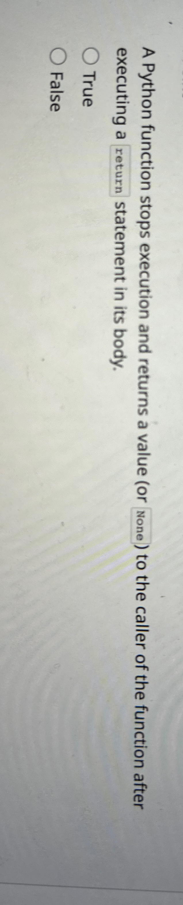  A Python function stops execution and returns a value (or None)