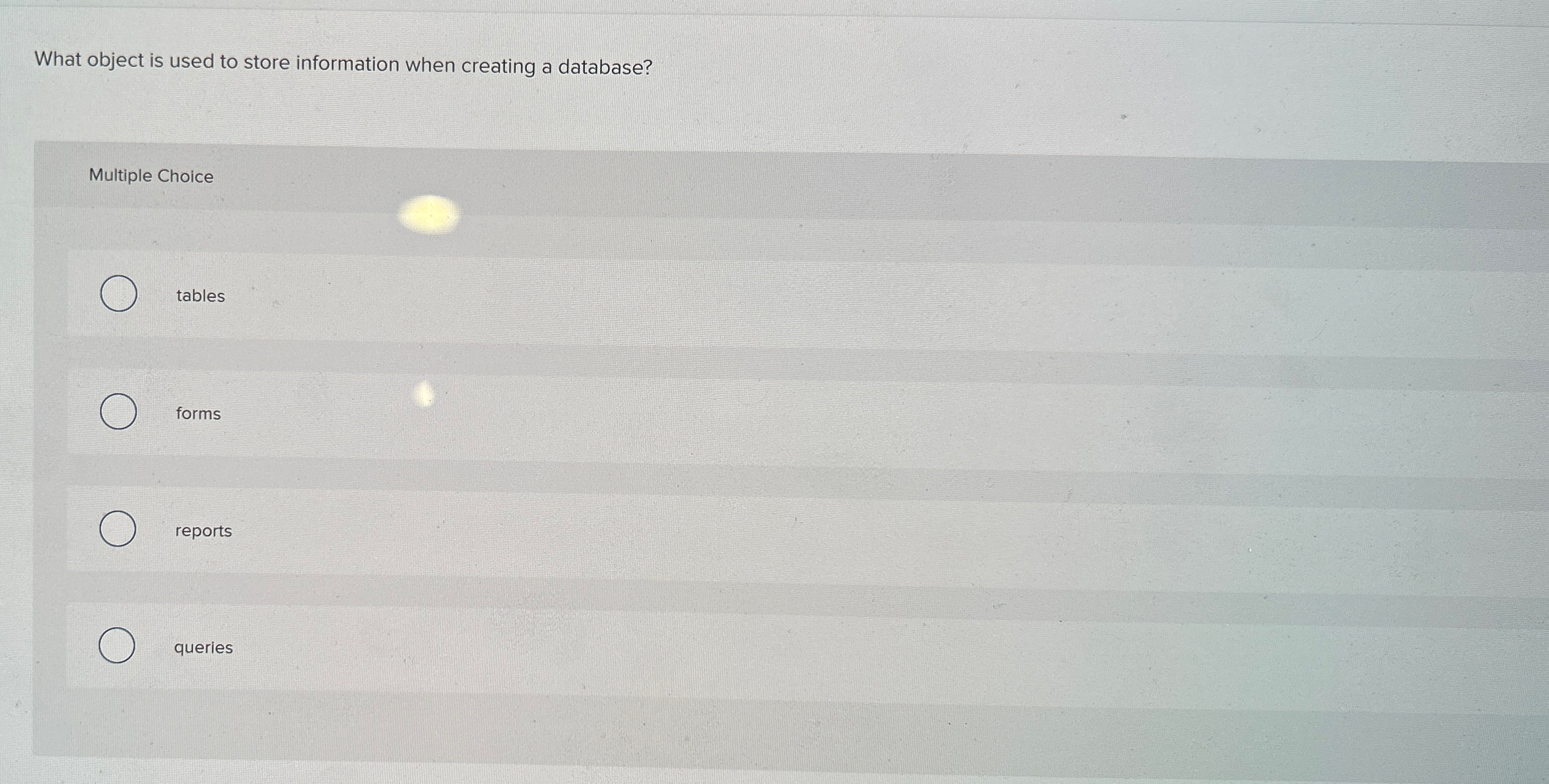  What object is used to store information when creating a database?