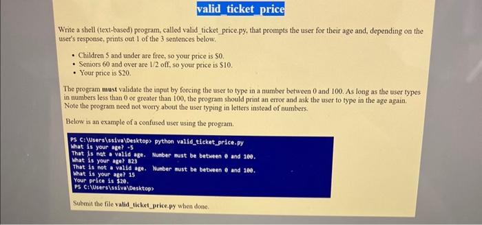  Write a shell (text-based) program, called valid ticket price.py, that prompts