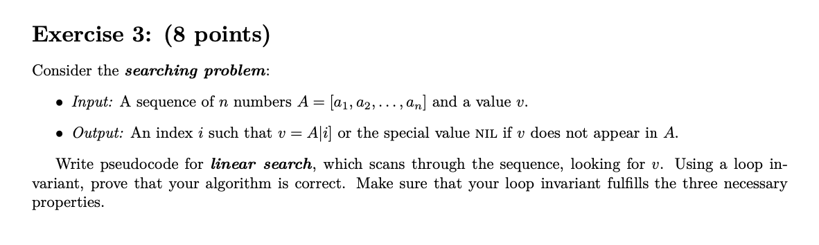 Exercise 3: (8 points) Consider the searching problem: Input: A sequence