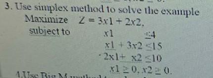  Operational Research 3. Use simplex method to solve the example Maximize