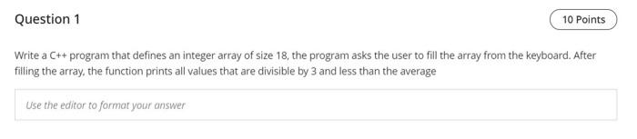  Question 1 10 Points Write a C++ program that defines an