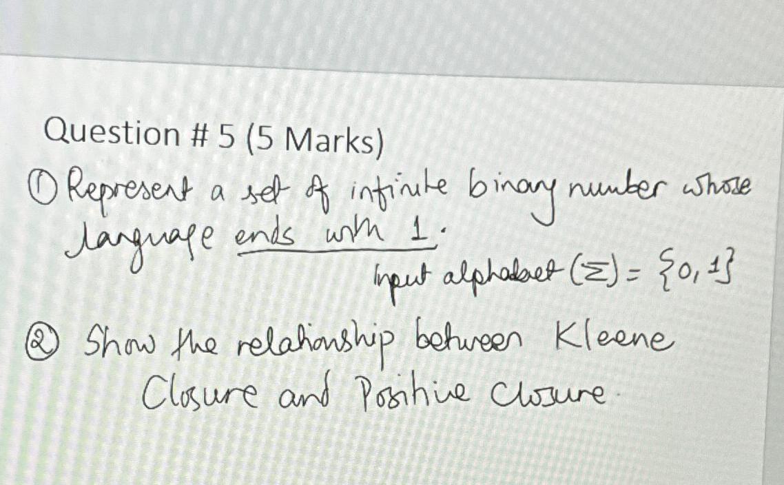  Question # 5(5 Marks) (1) Represent a set of infinte binay