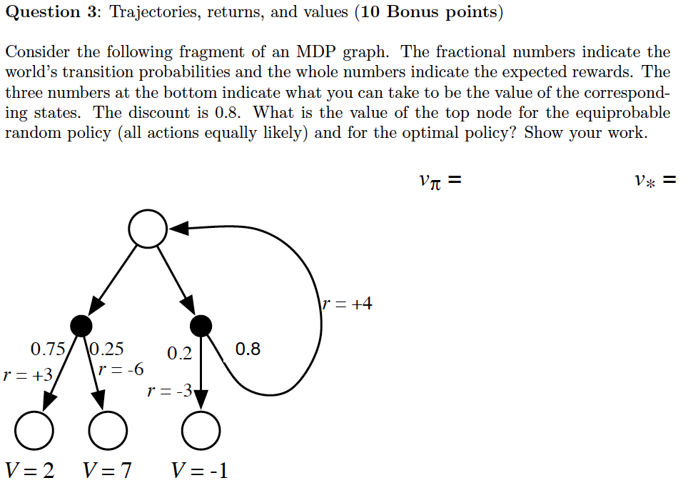 Question 3: Trajectories, returns, and values (10 Bonus points) Consider the