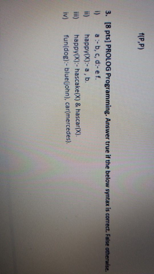  artificial intelligence f(P,P) 3. [8 pts] PROLOG Programming. Answer true if