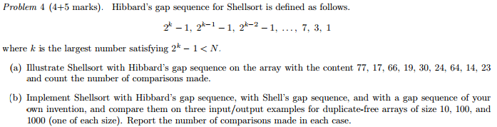 (a) Illustrate Shellsort with Hibbards gap sequence on the array with the