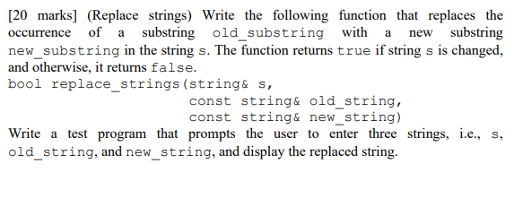  20 marks] (Replace strings) Write the following function that replaces the