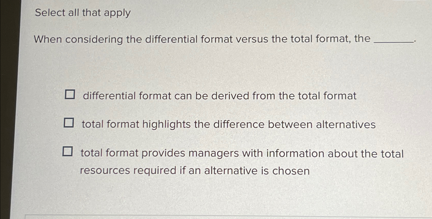  Select all that apply When considering the differential format versus the