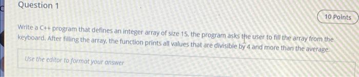 c++ Question 1 10 Points Write a C++ program that defines an