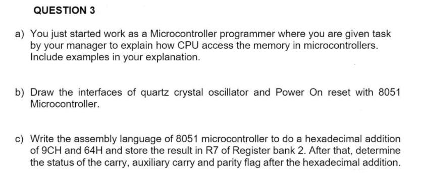  QUESTION 3 a) You just started work as a Microcontroller programmer
