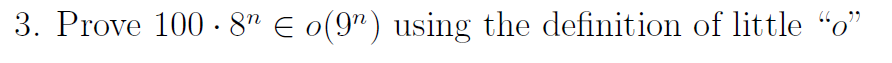 3. Prove 100 81 E o (9N) using the definition of