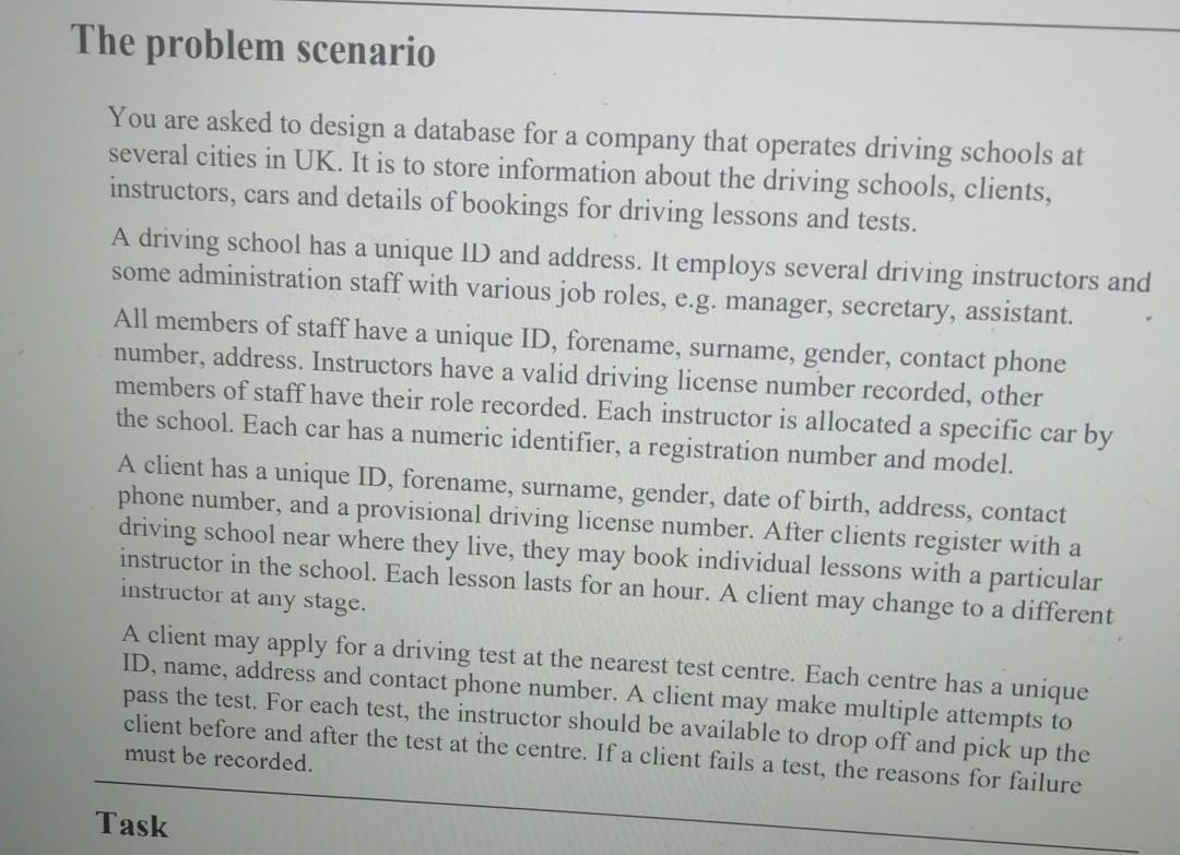  The problem scenario You are asked to design a database for