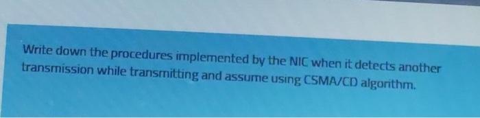  Write down the procedures implemented by the NIC when it detects