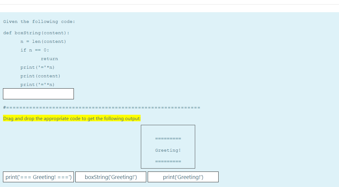Given the following code: def boxString (content): n = len(content) if