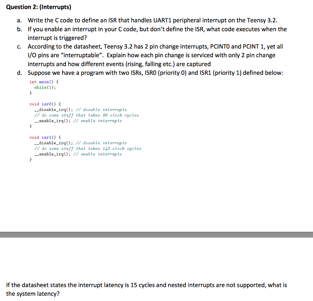  Question 2: (Interrupts) Write the C code to define an ISR