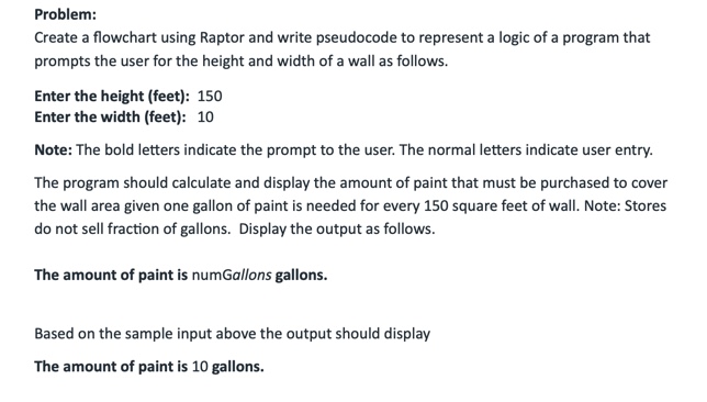  Problem: Create a flowchart using Raptor and write pseudocode to represent