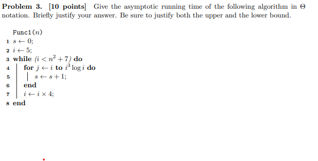  Problem 3.[10 points] Give the asymptotic running time of the following