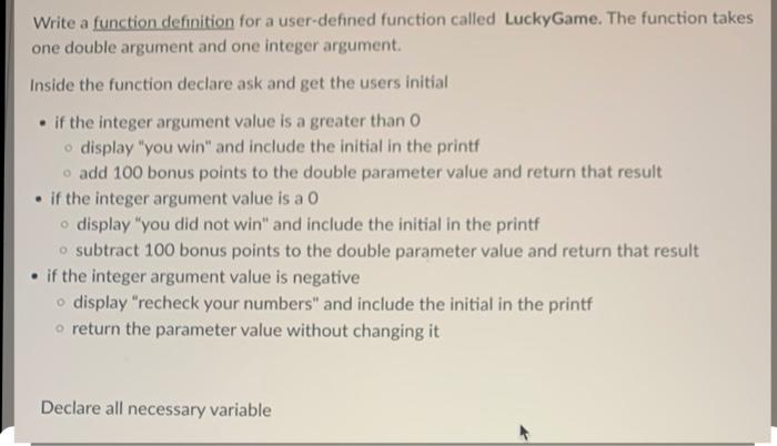 C++ Write a function definition for a user-defined function called LuckyGame. The