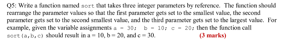 Program in C Q5: Write a function named sort that takes three
