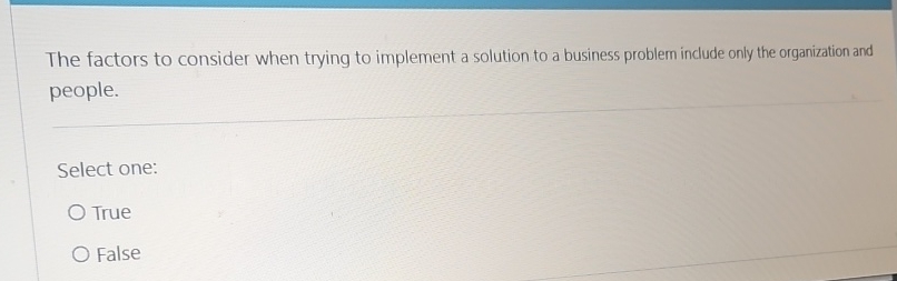  The factors to consider when trying to implement a solution to