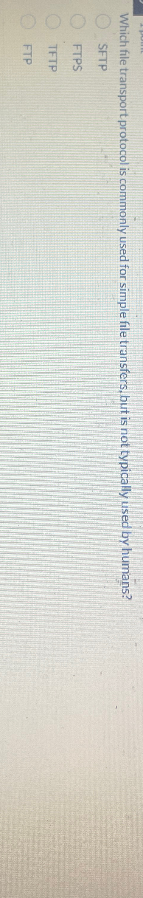  Which file transport protocol is commonly used for simple file transfers,